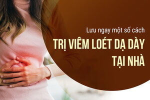 Lưu ngay một số cách trị viêm loét dạ dày tại nhà