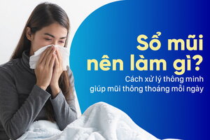 Sổ mũi nên làm gì? Cách xử lý thông minh giúp mũi thông thoáng
