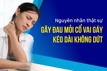 Nguyên nhân thật sự gây đau mỏi cổ vai gáy kéo dài không dứt