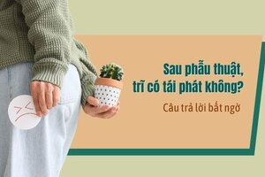Sau phẫu thuật, trĩ có tái phát không? Câu trả lời bất ngờ