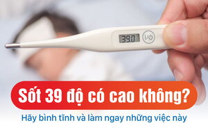 Sốt 39 độ có cao không? Hãy bình tĩnh và làm ngay những việc này