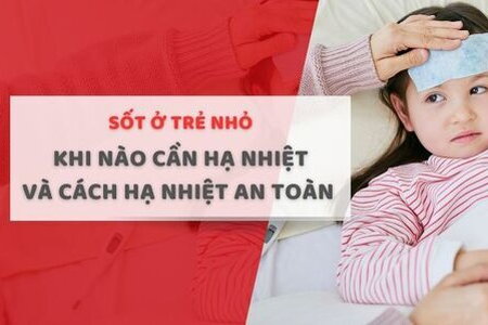 Sốt ở trẻ nhỏ: Khi nào cần hạ nhiệt và cách hạ nhiệt an toàn 