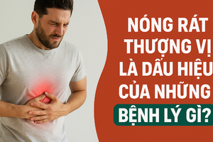 Nóng rát thượng vị là dấu hiệu của những bệnh lý gì?