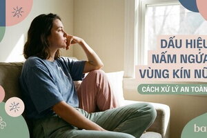 Dấu hiệu nấm ngứa vùng kín nữ bạn cần biết và cách xử lý an toàn