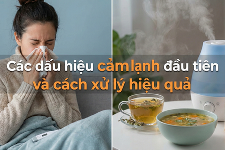 Các dấu hiệu cảm lạnh đầu tiên và cách xử lý hiệu quả