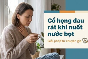 Cổ họng đau rát khi nuốt nước bọt: Giải pháp từ chuyên gia