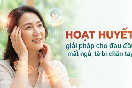 Hoạt huyết: giải pháp cho đau đầu, mất ngủ, tê bì chân tay