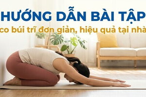 Hướng dẫn bài tập co búi trĩ đơn giản, hiệu quả tại nhà