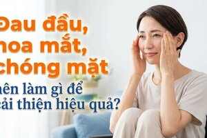 Đau đầu, hoa mắt, chóng mặt nên làm gì để cải thiện hiệu quả?
