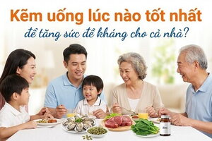 Kẽm uống lúc nào tốt nhất để tăng sức đề kháng cho cả nhà?