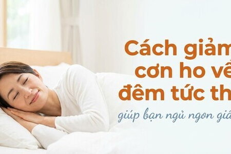 Cách giảm cơn ho về đêm tức thì giúp bạn ngủ ngon giấc