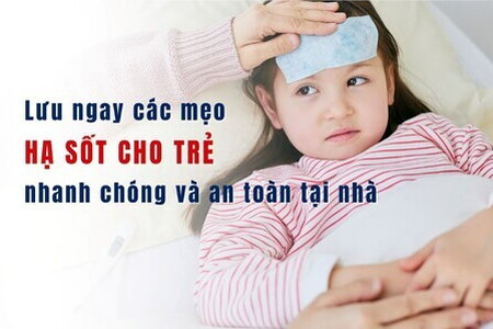 Lưu ngay các mẹo hạ sốt cho trẻ nhanh chóng và an toàn tại nhà