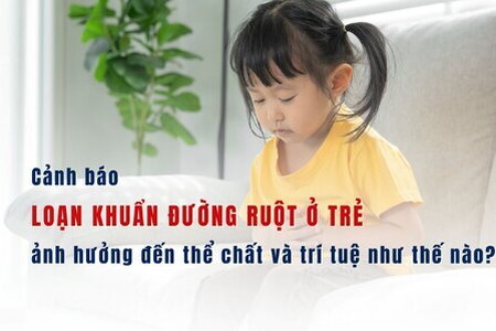 Loạn khuẩn đường ruột ở trẻ ảnh hưởng đến thể chất và trí tuệ thế nào