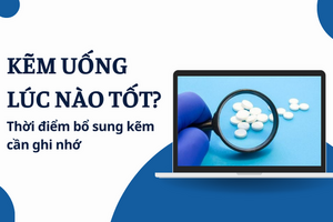 Kẽm uống lúc nào tốt? Thời điểm bổ sung kẽm cần ghi nhớ