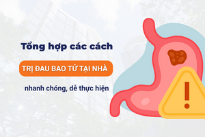 Tổng hợp các cách trị đau bao tử tại nhà nhanh chóng, dễ thực hiện