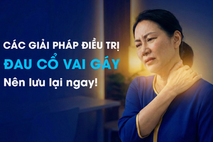 Các giải pháp điều trị đau cổ vai gáy: Nên lưu lại ngay!