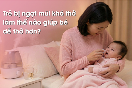 Trẻ bị ngạt mũi khó thở làm thế nào giúp bé dễ thở hơn?