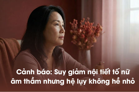 Cảnh báo: Suy giảm nội tiết tố nữ âm thầm nhưng hệ lụy không hề nhỏ