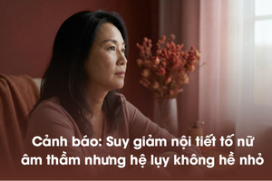 Cảnh báo: Suy giảm nội tiết tố nữ âm thầm nhưng hệ lụy không hề nhỏ