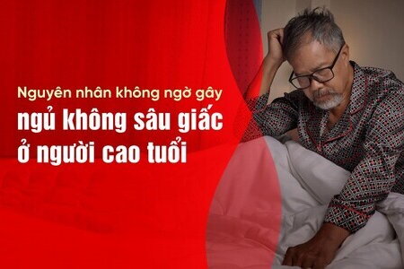 Nguyên nhân không ngờ gây ngủ không sâu giấc ở người cao tuổi