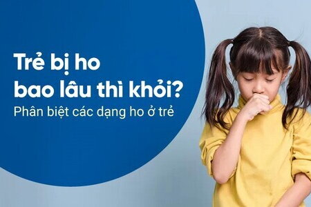 Trẻ bị ho bao lâu thì khỏi? Phân biệt các dạng ho ở trẻ