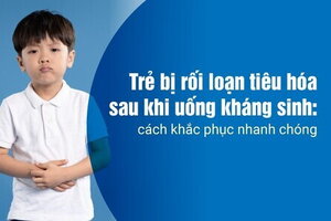 Trẻ bị rối loạn tiêu hóa sau khi uống kháng sinh: cách khắc phục