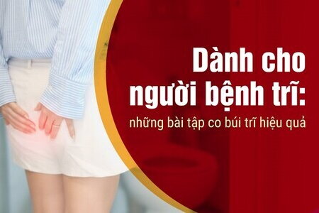 Dành cho người bệnh trĩ: những bài tập co búi trĩ hiệu quả