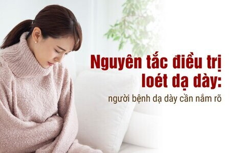 Nguyên tắc điều trị loét dạ dày: người bệnh dạ dày cần nắm rõ