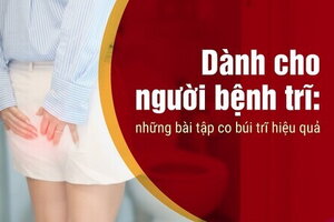 Dành cho người bệnh trĩ: những bài tập co búi trĩ hiệu quả