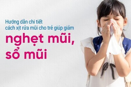 Hướng dẫn chi tiết cách xịt rửa mũi cho trẻ giảm nghẹt mũi, sổ mũi