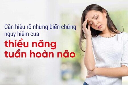 Cần hiểu rõ những biến chứng nguy hiểm của thiểu năng tuần hoàn não