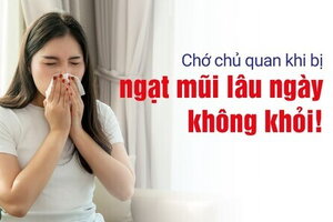 Chớ chủ quan khi bị ngạt mũi lâu ngày không khỏi!