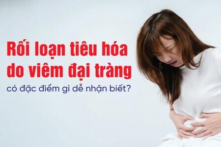 Giải đáp Rối loạn tiêu hóa do viêm đại tràng có đặc điểm gì nhận biết
