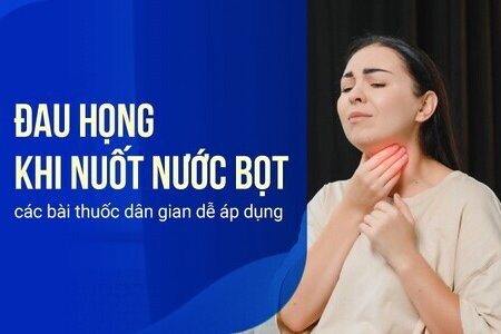 Đau họng khi nuốt nước bọt - các bài thuốc dân gian dễ áp dụng