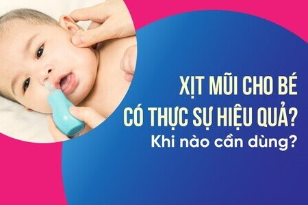 Xịt mũi cho bé có thực sự hiệu quả? Khi nào cần dùng?