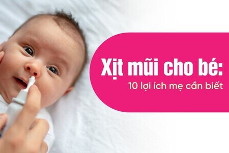 Xịt mũi cho bé: 10 lợi ích mẹ cần biết