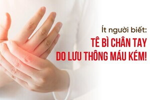 Ít người biết: Tê bì chân tay do lưu thông máu kém!
