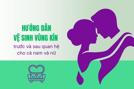 Hướng dẫn vệ sinh vùng kín trước và sau quan hệ cho cả nam và nữ