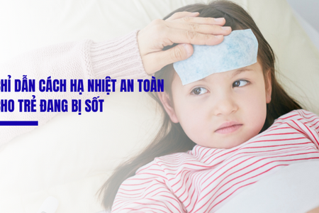 Chỉ dẫn cách hạ nhiệt an toàn cho trẻ đang bị sốt