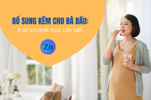 Bổ sung kẽm cho bà bầu: 8 lợi ích thiết thực cần biết