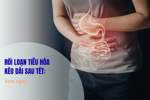 Rối loạn tiêu hóa kéo dài sau Tết: xem ngay!