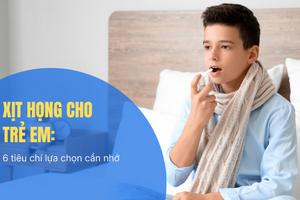 Xịt họng cho trẻ em: 6 tiêu chí lựa chọn cần nhớ