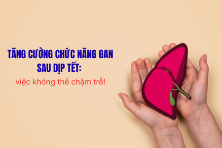 Tăng cường chức năng gan sau dịp Tết: việc không thể chậm trễ!