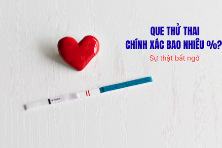 Que thử thai chính xác bao nhiêu %? Sự thật bất ngờ