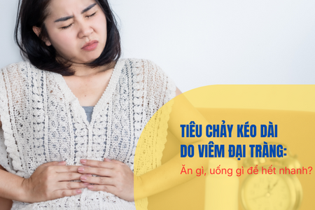 Tiêu chảy kéo dài do viêm đại tràng: Ăn gì, uống gì để hết nhanh?