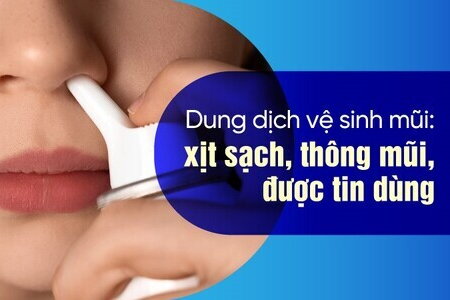 Dung dịch vệ sinh mũi: xịt sạch, thông mũi, được tin dùng