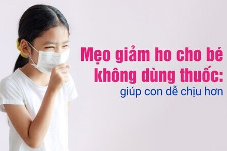 Mẹo giảm ho cho bé không dùng thuốc: giúp con dễ chịu hơn