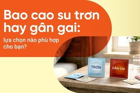  Bao cao su trơn hay gân gai: lựa chọn nào phù hợp cho bạn?
