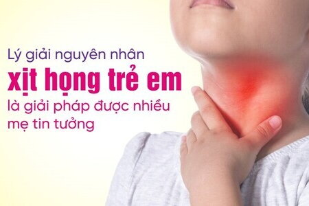 Lý giải nguyên nhân xịt họng trẻ em là giải pháp được tin tưởng