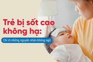 Trẻ bị sốt cao không hạ: Chỉ rõ những nguyên nhân không ngờ